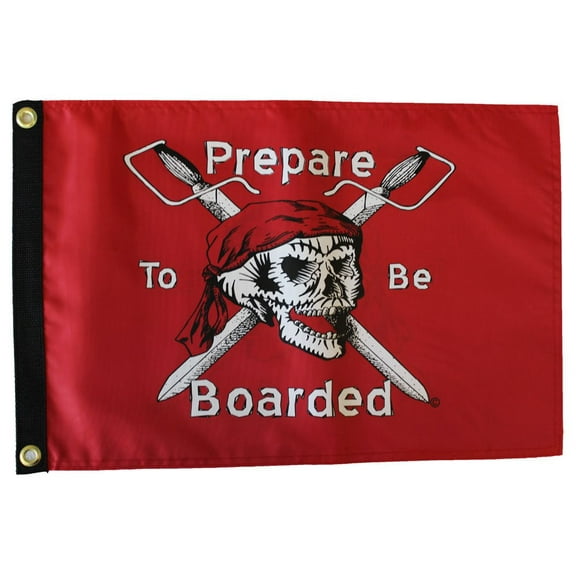 Prepare To Be Boarded - 12"X18" Nylon Flag