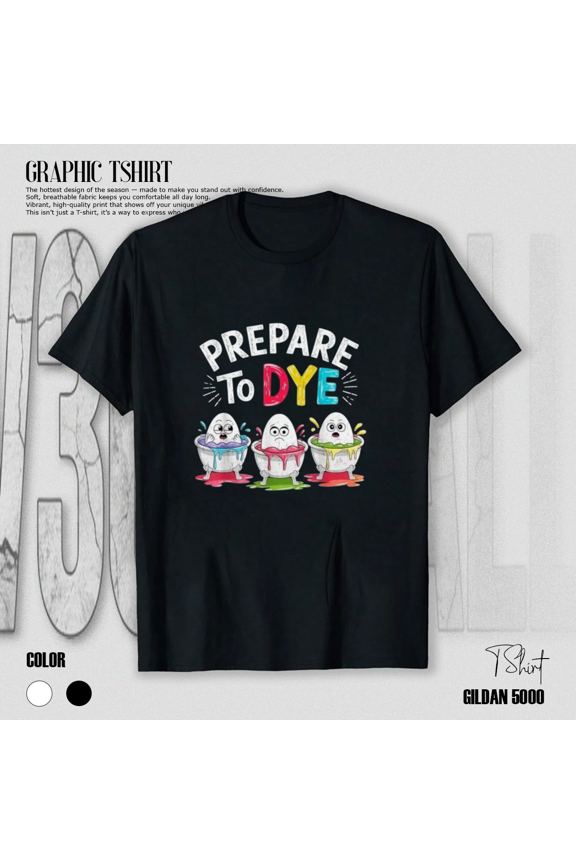 Prepare To Dye Funny Easter Egg Hunter Holiday Humor Unisex T-Shirt, up to size 5XL