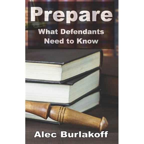 Prepare: What Defendants Need to Know (Paperback)