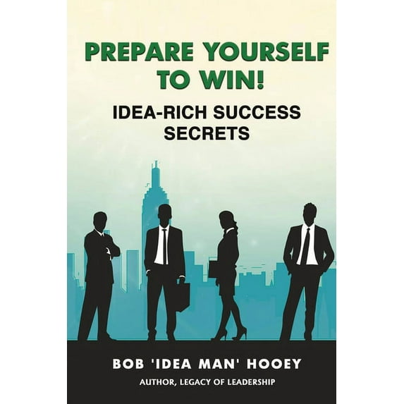 Prepare Yourself to Win! Idea-Rich Success Secrets, (Paperback)