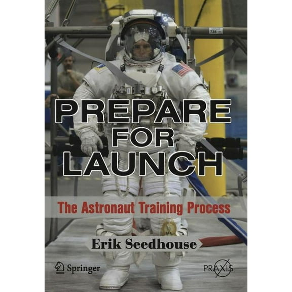 Prepare for Launch: The Astronaut Training Process, (Paperback)