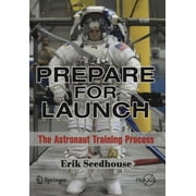 Prepare for Launch The Astronaut Training Process, Paperback