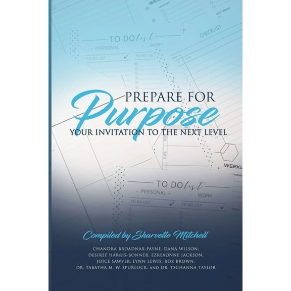 Prepare for Purpose: Your Invitation to the Next Level, (Paperback)