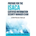 thumbnail image 1 of Prepare for the ISACA Certified Information Security Manager Exam: CISM Review Manual, (Paperback), 1 of 1