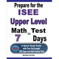 thumbnail image 1 of Prepare for the ISEE Upper Level Math Test in 7 Days: A Quick Study Guide with Two Full-Length ISEE Upper Level Math Pra, (Paperback), 1 of 1