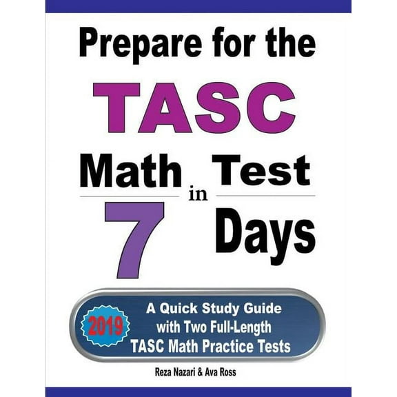 Prepare for the TASC Math Test in 7 Days: A Quick Study Guide with Two Full-Length TASC Math Practice Tests, (Paperback)