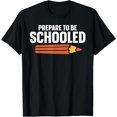 thumbnail image 1 of Prepare to Be Schooled T-Shirt, 1 of 4