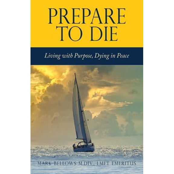 Pre-Owned Prepare to Die: Living with Purpose, Dying in Peace (Paperback) 1662818459 9781662818455