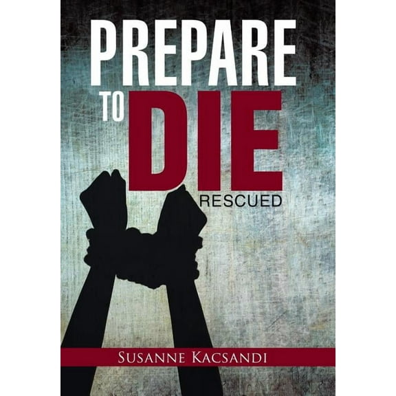 Prepare to Die : Rescued (Hardcover)