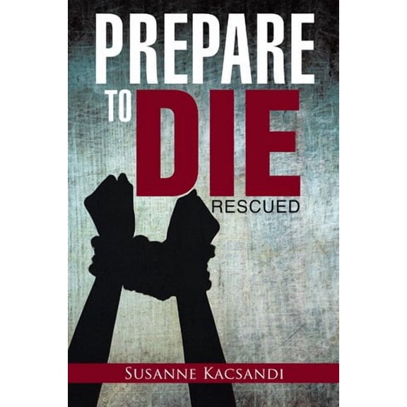 Prepare to Die: Rescued (Paperback)