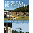thumbnail image 1 of Prepare to Fly Rc Airplanes: Overview of the Rc Aiplane Hobby (Paperback), 1 of 1