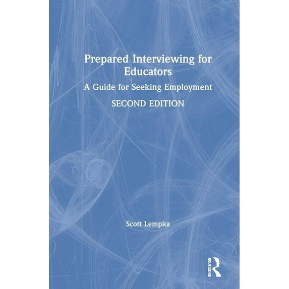 Prepared Interviewing for Educators: A Guide for Seeking Employment, (Hardcover)