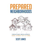 Prepared Neighborhoods Creating Resilience One Street at a Time, Paperback