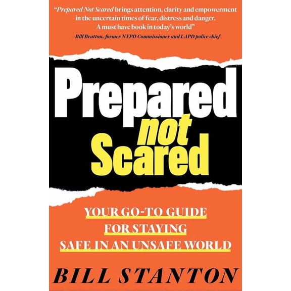 Prepared Not Scared: Your Go-To Guide for Staying Safe in an Unsafe World, (Hardcover)