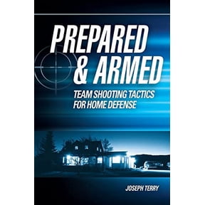 Pre-Owned Prepared and Armed: Team Shooting Tactics for Home Defense (Paperback) 1440335907 9781440335907