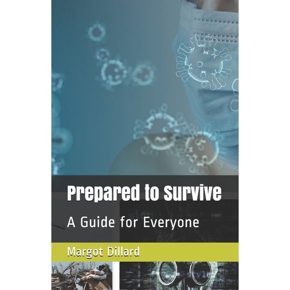 Prepared to Survive : A Guide for Everyone (Paperback)