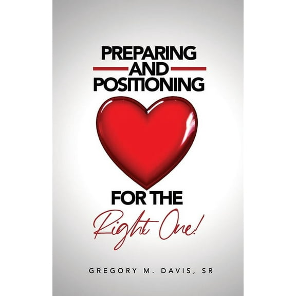 Preparing And Positioning For The Right One, (Paperback)