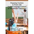 thumbnail image 1 of Preparing Teachers to Work with English Language Learners in Mainstream Classrooms, (Hardcover), 1 of 1