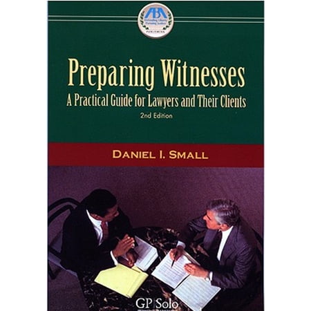 Pre-Owned Preparing Witnesses: A Practical Guide for Lawyers and Their Clients (Paperback) 1590313798 9781590313794