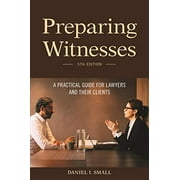 Pre-Owned Preparing Witnesses: A Practical Guide for Lawyers and Their Clients (Paperback) by Daniel I Small