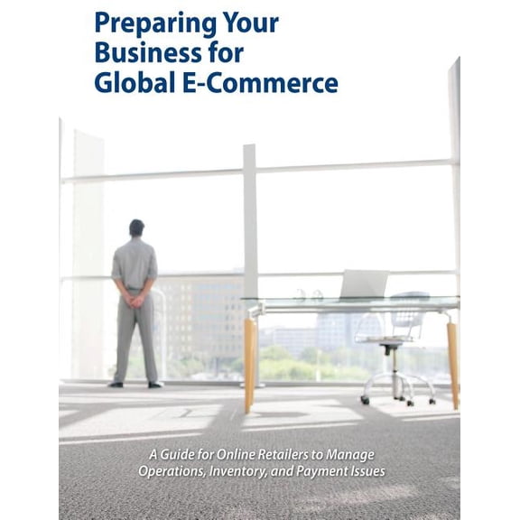 Preparing Your Business for Global E-Commerce Paperback 1502445921 9781502445926 Department of Commerce