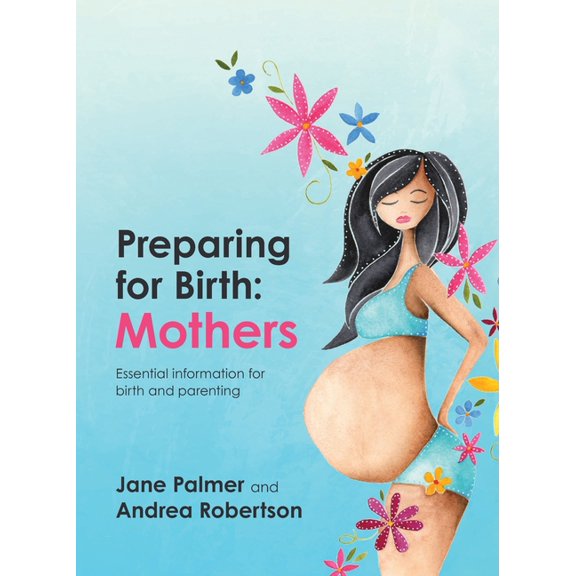 Preparing for Birth: Essential information for birth and parenting, (Paperback)