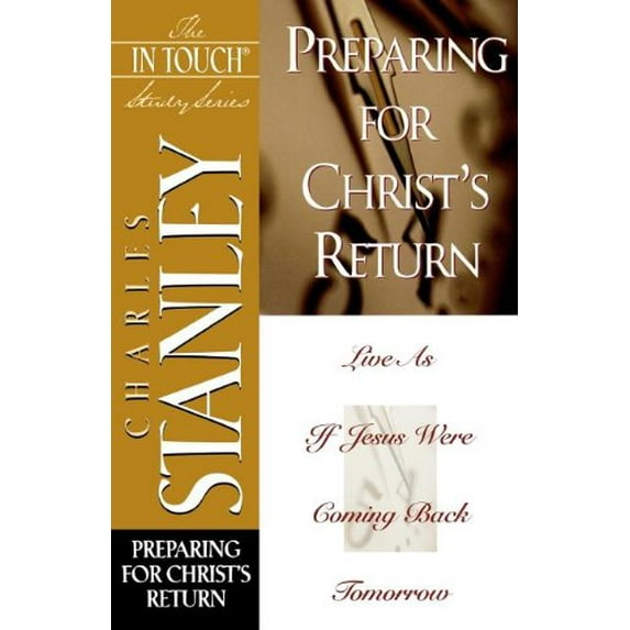 Pre-Owned Preparing for Christ's Return (The In Touch Study Series) (Paperback) 0785272917 9780785272915