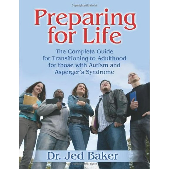 Pre-Owned Preparing for Life : The Complete Guide for Transitioning to Adulthood for Those with Autism and Asperger's Syndrome (Paperback) 9781932565331