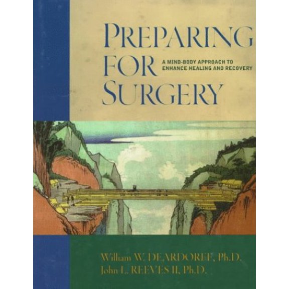 Pre-Owned Preparing for Surgery: A Mind-Body Approach to Enhance Healing and Recovery (Paperback) 1572240717 9781572240711
