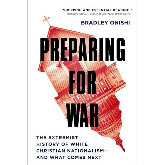 Preparing for War: The Extremist History of White Christian Nationalism--And What Comes Next, (Hardcover)