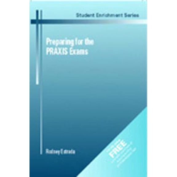 Preparing for the Praxis Exam: A Guide for Teachers (Paperback) by Rodney Estrada
