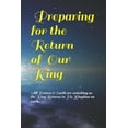 thumbnail image 1 of Preparing for the Return of Our King: All Heaven & Earth are watching as the King Returns to His Kingdom on earth. (Paperback), 1 of 1