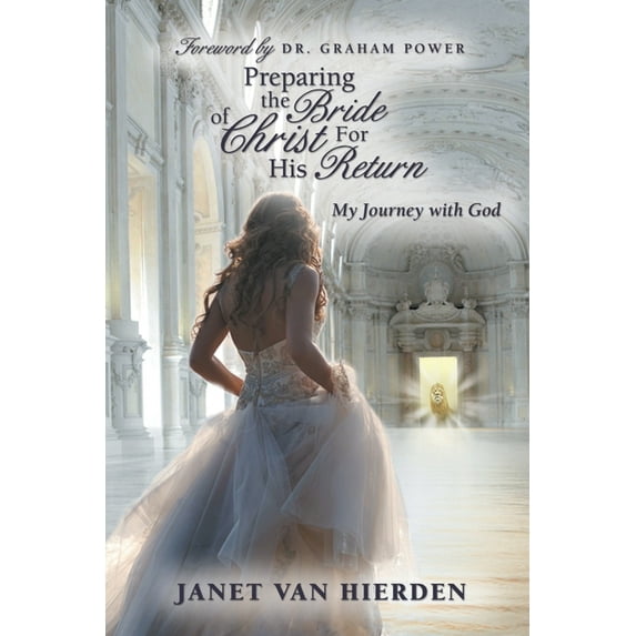 Preparing the Bride of Christ for His Return: My Journey with God (Paperback)