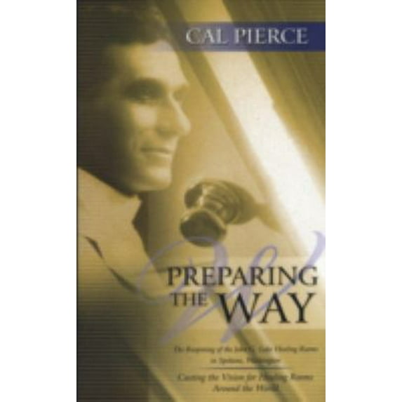 Pre-Owned Preparing the Way: The Reopening of the John G Lake Healing Rooms in Spokane Washington (Paperback) 1581580371 9781581580372