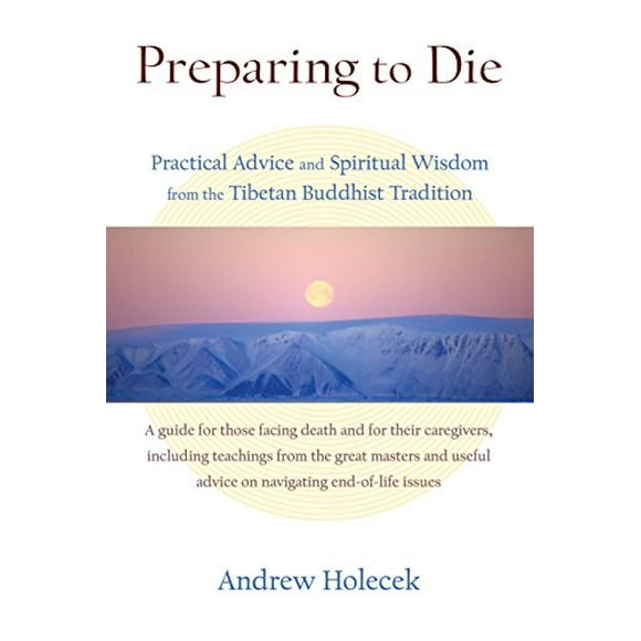 Pre-Owned Preparing to Die: Practical Advice and Spiritual Wisdom from the Tibetan Buddhist Tradition Paperback