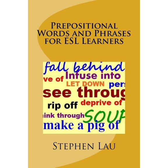 English Slang and Colloquial Expressions Prepositional Words and Phrases for ESL Learners, (Paperback)