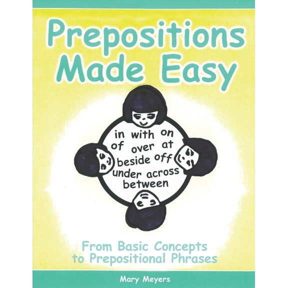 Prepositions Made Easy: From Basic Concepts to Prepositional Phrases (Paperback)