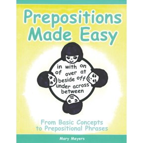 Prepositions Made Easy: From Basic Concepts to Prepositional Phrases (Paperback)