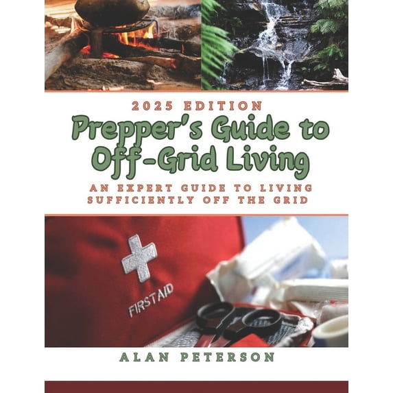 Prepper's Guide to Off-Grid Living: An Expert Guide to Living Sufficiently Off the Grid, (Paperback)