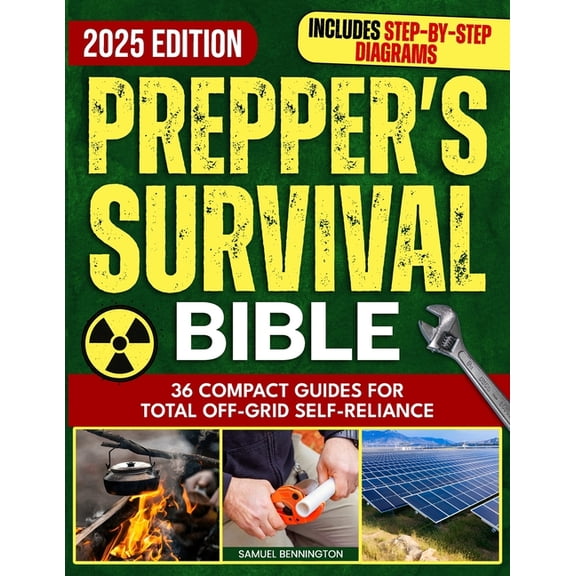 Prepper's Survival Bible: Practical DIY Solutions to Help You Learn 100% Self-Sufficiency - Take Care of Your Famil, (Paperback)