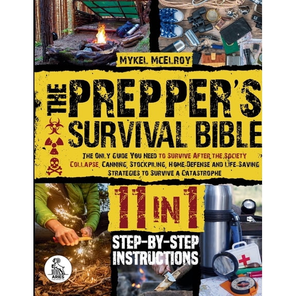 Prepper's survival guide: The Only Guide You Need To Survive After The Society Collapse. Canning, Stockpiling, Home-Defe, (Paperback)