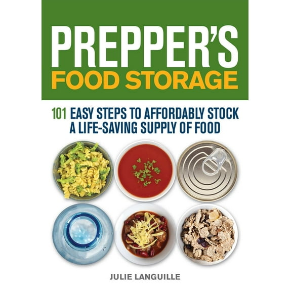 Prepper's Food Storage: 101 Easy Steps to Affordably Stock a Life-Saving Supply of Food, (Paperback)