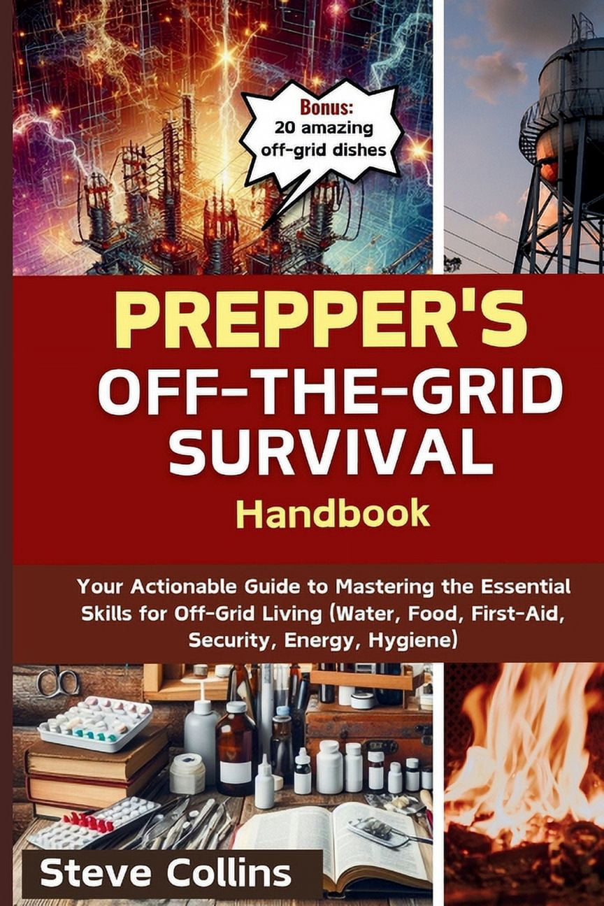 Prepper's Off-the-Grid Survival Handbook: Your Actionable Guide to ...