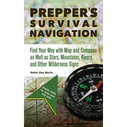 WALTER GLEN MARTIN Prepper's Survival Navigation : Find Your Way with Map and Compass as well as Stars, Mountains, Rivers and other Wilderness Signs (Paperback)