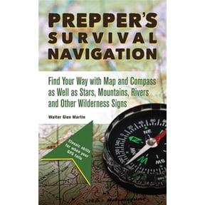 Pre-Owned Prepper's Survival Navigation : Find Your Way with Map and Compass as well as Stars, Mountains, Rivers and other Wilderness Signs (Paperback)