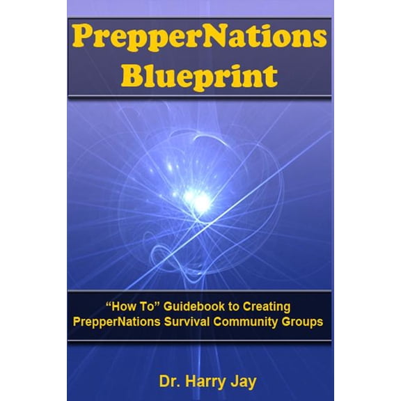 Preppernations Blueprint : How to Guidebook to Creating Preppernations Survival Community Groups!