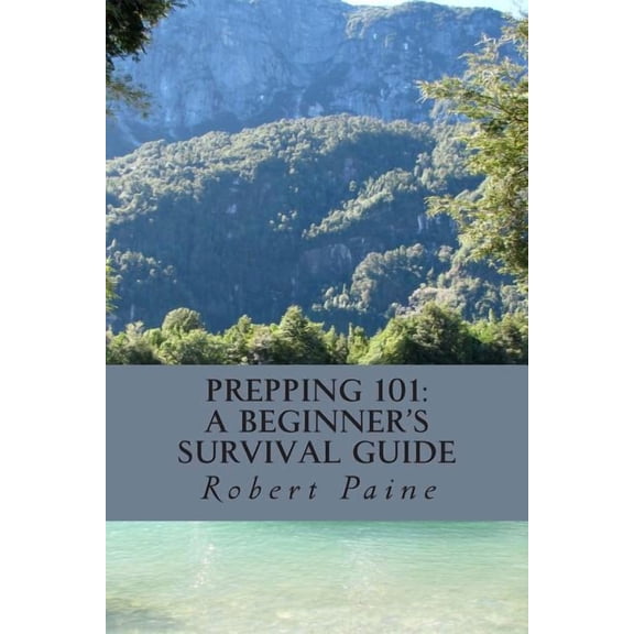 Prepping 101: A Beginner's Survival Guide