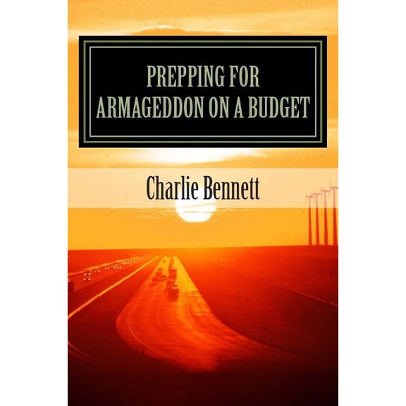 Prepping For Armageddon On A Budget: Book 1 (Paperback)