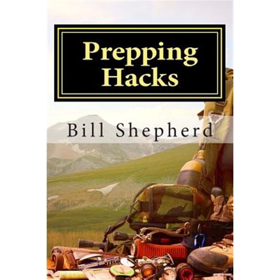 Pre-Owned Prepping Hacks : Beginner Tips to Survive Almost Anything