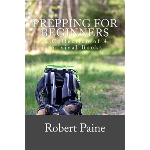 Pre-Owned Prepping for Beginners : A Collection of 4 Survival Books